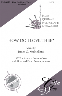 How Do I Love Thee Satb 13 960 Colla Voce Music Llc How Do I Love Thee Satb 13 960 Colla Voce Music Llc